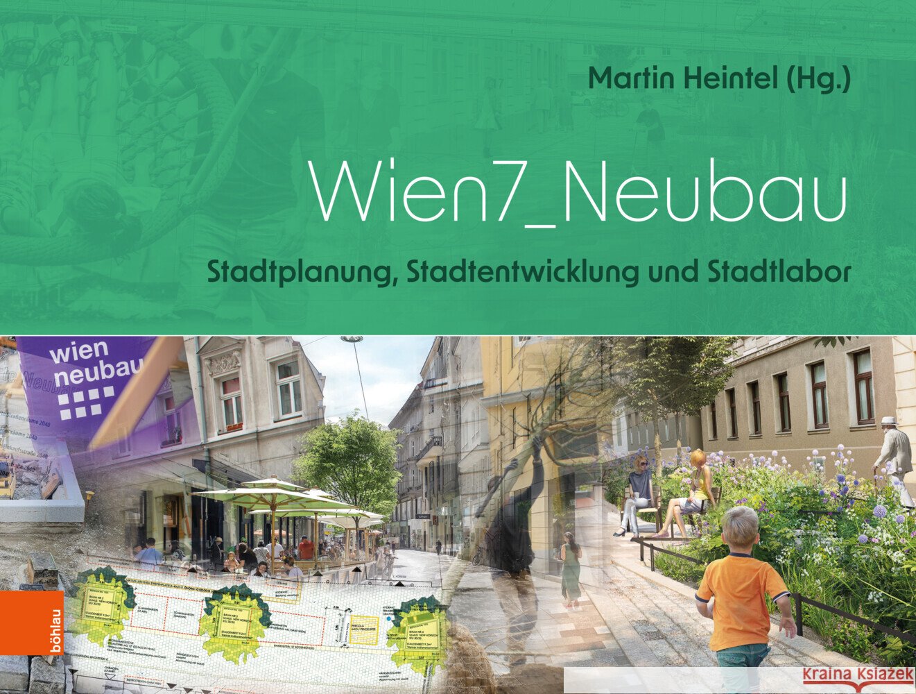 Wien7_neubau: Stadtplanung, Stadtentwicklung Und Stadtlabor Martin Heintel 9783205221418 Bohlau Verlag - książka