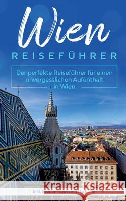 Wien Reiseführer: Der perfekte Reiseführer für einen unvergesslichen Aufenthalt in Wien inkl. Insider-Tipps und Packliste Loerts, Amelie 9783751901154 Books on Demand - książka