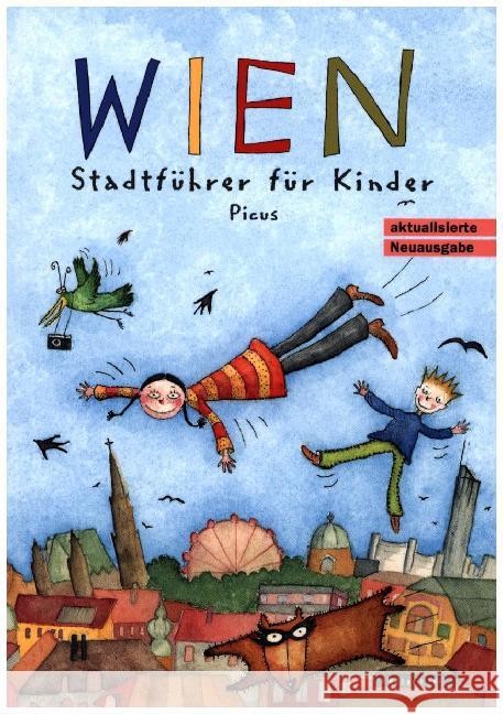 Wien, Stadtführer für Kinder : Auf der Ehrenliste zum Kinder- u. Jugendbuchpreis d.Stadt Wien 2002 Höpler, Brigitta Vogel, Sibylle Potyka, Alexander 9783854528562 Picus Verlag - książka
