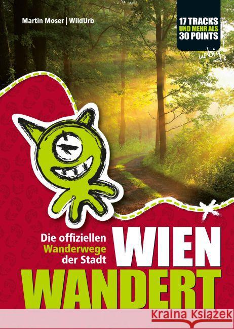 WIEN WANDERT : Die offiziellen Wanderwege der Stadt.. 17 Tracks und mehr als 30 Points Moser, Martin 9783902999023 Rittberger + Knapp - książka