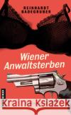 Wiener Anwaltsterben Badegruber, Reinhardt 9783839204252 Gmeiner-Verlag