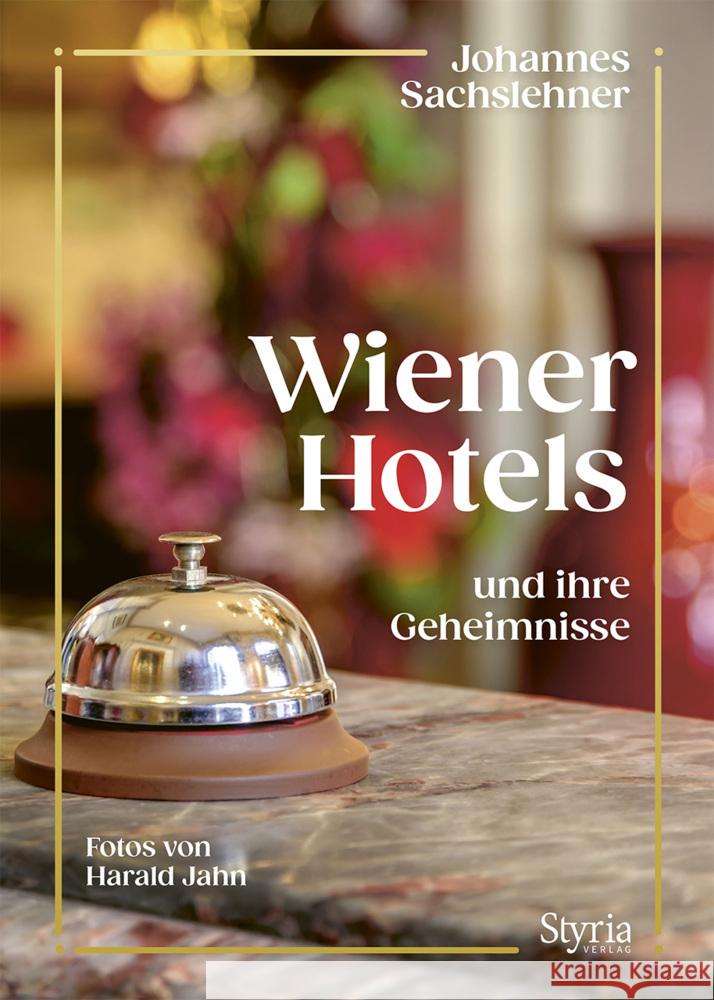 Wiener Hotels und ihre Geheimnisse Sachslehner, Johannes 9783222137372 Styria - książka