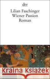 Wiener Passion Lilian Faschinger 9783423136624 Deutscher Taschenbuch Verlag GmbH & Co. - książka