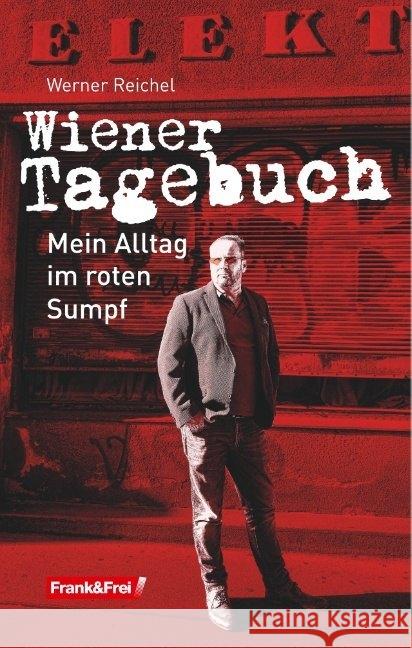 Wiener Tagebuch : Mein Alltag im roten Sumpf Reichel, Werner 9783903236318 Verlag Frank & Frei, Wien - książka