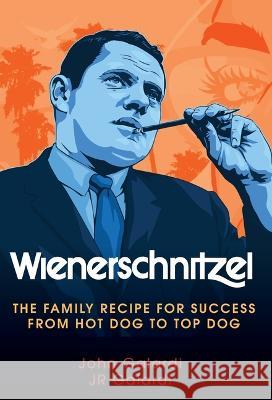 Wienerschnitzel: The Family Recipe for Success Jr. Galardi Galardi John Galardi Galardi 9781955690027 Aspire - książka