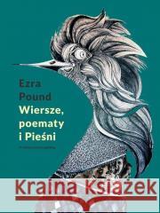 Wiersze, poematy i Pieśni Ezra Pound 9788368310061 Biuro Literackie - książka