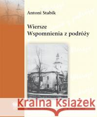 Wiersze. Wspomnienia z podróży Antoni Stabik 9788322622070 Wydawnictwo Uniwersytetu Śląskiego - książka