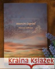 Wiersze zebrane Marcin Cupiał 9788396707864 Wydawnictwo Arsarti - książka