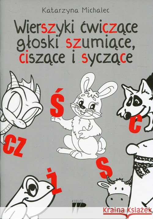 Wierszyki ćwiczące głoski szumiące,ciszące i sycz Michalec Katarzyna 9788371733260 Wydawnictwo Pedagogiczne ZNP - książka