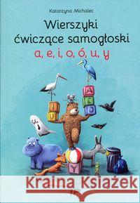 Wierszyki ćwiczące samogłoski a, e, i, o, ó, u, y Michalec Katarzyna 9788371733376 Wydawnictwo Pedagogiczne ZNP - książka