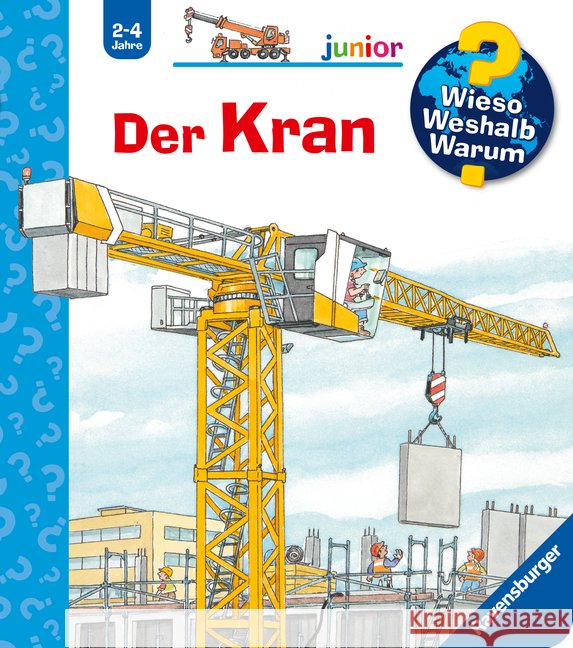 Wieso? Weshalb? Warum? junior, Band 81 - Der Kran Erne, Andrea 9783473600922 Ravensburger Verlag - książka