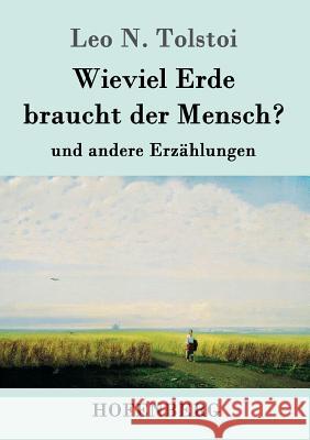 Wieviel Erde braucht der Mensch?: und andere Erzählungen Leo N Tolstoi 9783843064118 Hofenberg - książka