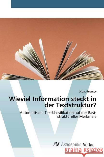 Wieviel Information steckt in der Textstruktur? : Automatische Textklassifikation auf der Basis struktureller Merkmale Abramov, Olga 9783639882711 AV Akademikerverlag - książka