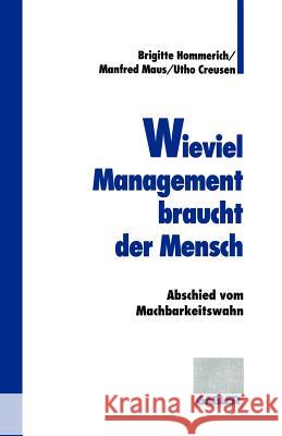 Wieviel Management Braucht Der Mensch: Abschied Vom Machbarkeitswahn Hommerich, Brigitte 9783409187787 Gabler Verlag - książka