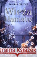 Wieża kłamstw Paulina Zalecka 9788368216677 Black Rose - książka
