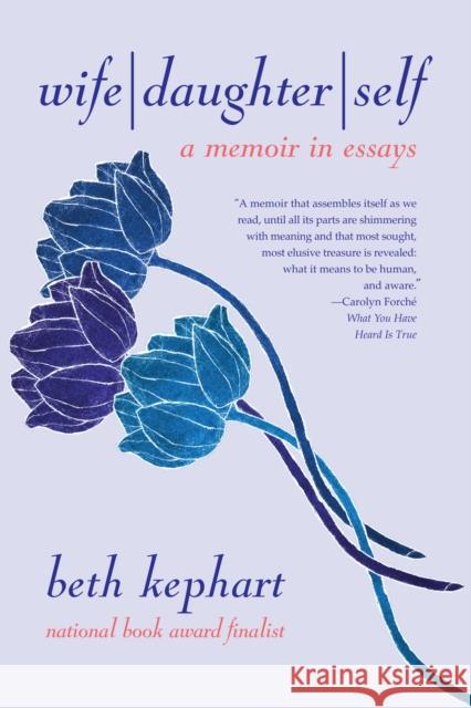 Wife Daughter Self: A Memoir in Essays Beth Kephart William Sulit 9781942436447 Forest Avenue Press - książka