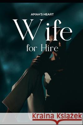 Wife for Hire Amah's Heart   9798397621779 Independently Published - książka