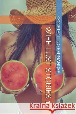 Wife Lust Stories 17 Constantino Fernandes 9781691457090 Independently Published - książka