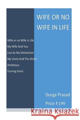 Wife or no Wife in Life Durga Prasad 9781537406145 Createspace Independent Publishing Platform - książka