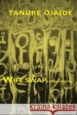 Wife Swap & other stories Ojaide, Tanure 9798988974529 Cissus World Press - książka