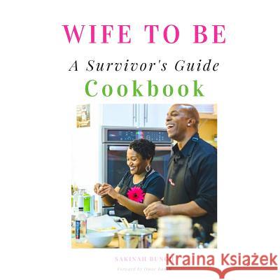 Wife to Be: A Survivor's Guide Cookbook Omar Bunch Sakinah Bunch 9781732189836 R. R. Bowker - książka