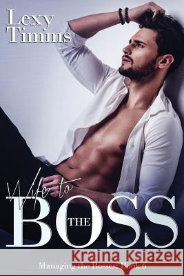 Wife to the Boss: Billionaire Romance Lexy Timms 9781530981175 Createspace Independent Publishing Platform - książka