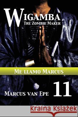 Wigamba 11: Me llamo Marcus Van Epe, Marcus 9781541135819 Createspace Independent Publishing Platform - książka