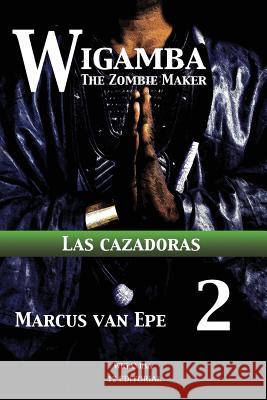 Wigamba 2: Las cazadoras Van Epe, Marcus 9781541096677 Createspace Independent Publishing Platform - książka
