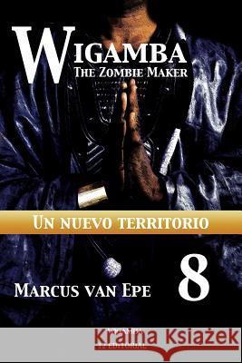Wigamba 8: Un nuevo territorio Van Epe, Marcus 9781541101005 Createspace Independent Publishing Platform - książka