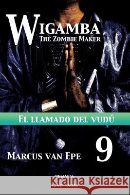 Wigamba 9: El llamado del vudu Van Epe, Marcus 9781541124691 Createspace Independent Publishing Platform - książka