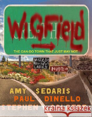 Wigfield: The Can-Do Town That Just May Not Amy Sedaris Paul Dinello Stephen Colbert 9780786886968 Hyperion Books - książka