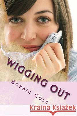 Wigging Out Bobbie Cole 9781514250105 Createspace - książka