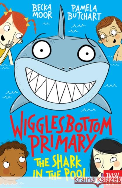 Wigglesbottom Primary: The Shark in the Pool Pamela Butchart 9780857634818 Nosy Crow Ltd - książka