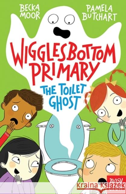 Wigglesbottom Primary: The Toilet Ghost Pamela Butchart 9780857634269 Nosy Crow Ltd - książka