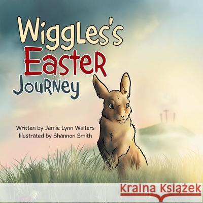 Wiggles's Easter Journey Jamie Lynn Walters 9781490863283 WestBow Press - książka