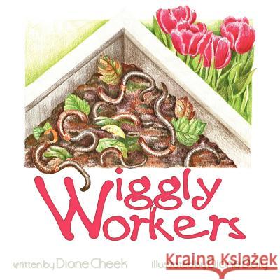 Wiggly Workers Diane Cheek 9781463400224 Authorhouse - książka