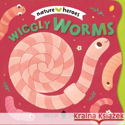 Wiggly Worms (Nature Heroes) Tinna Guo Neon Squid 9781684495832 Neon Squid - książka