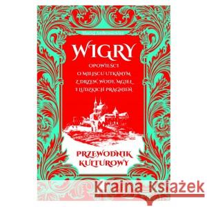 Wigry Opowieści o miejscu utkanym z drzew, wody, mgieł i ludzkich pragnień Przewodnik kulturowy Ambrosiewicz Maciej 9788397152458 PAŚNY BURIAT - książka