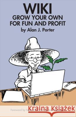 Wiki: Grow Your Own for Fun and Profit Alan J. Porter 9780982219126 XML Press - książka