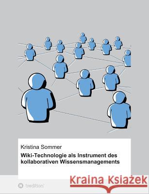 Wiki-Technologie als Instrument des kollaborativen Wissensmanagements Sommer, Kristina 9783734550348 Tredition Gmbh - książka