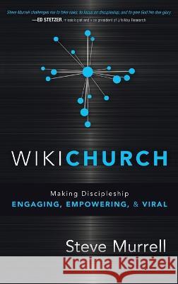 WikiChurch: Making Discipleship Engaging, Empowering, & Viral Steve Murrell 9781636412160 Charisma House - książka