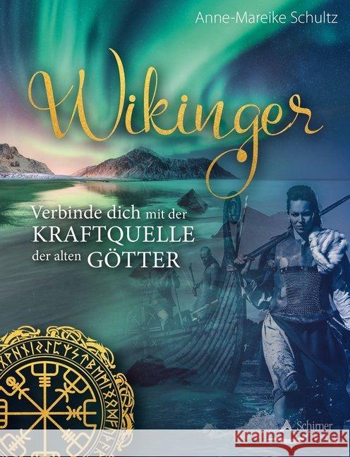 Wikinger : Verbinde dich mit der Kraftquelle der alten Götter Schultz, Anne-Mareike 9783843413527 Schirner - książka