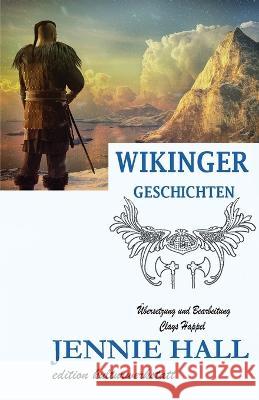 Wikinger Geschichten: Harald Schoenhaar, Erik der Rote, Leif Eriksson und die Nordmanner in Amerika Clays Happel Jennie Hall  9783946747031 Verlag Klaus Happel - książka