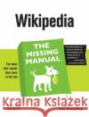 Wikipedia: The Missing Manual: The Missing Manual Broughton, John 9780596515164 Pogue Press