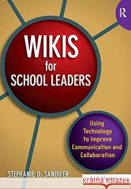 Wikis for School Leaders: Using Technology to Improve Communication and Collaboration Stephanie Sandifer 9781138165366 Routledge - książka