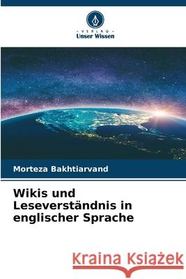 Wikis und Leseverst?ndnis in englischer Sprache Morteza Bakhtiarvand 9786207909414 Verlag Unser Wissen - książka