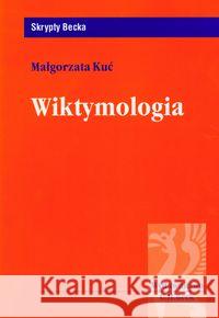 Wiktymologia Kuć Małgorzata 9788325519360 C.H. Beck - książka