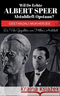 Wil de echte Albert Speer alstublieft opstaan?: De vele gezichten van Hitler's architect Perman, Marlies, Mukherjee, Geetanjali 9798290009605 Independently Published - książka
