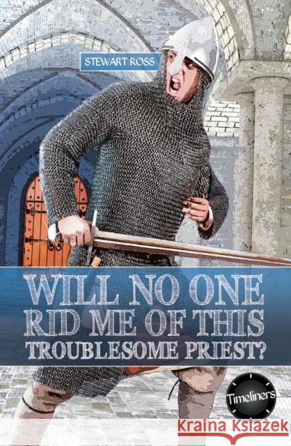 Wil No One Rid Me of This Troublesome Priest Stewart Ross 9781783226504 ReadZone Books Limited - książka