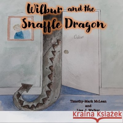 Wilbur and the Snaffle Dragon Walker, Lisa J., McLean, Timothy-Mark 9798694307970 Independently Published - książka